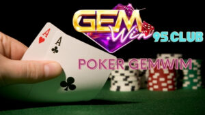 Thông tin sơ lược về trò chơi Poker Gemwin
