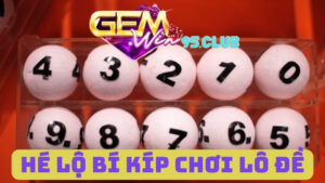 Hé lộ bí kíp chơi lô đề Gemwin